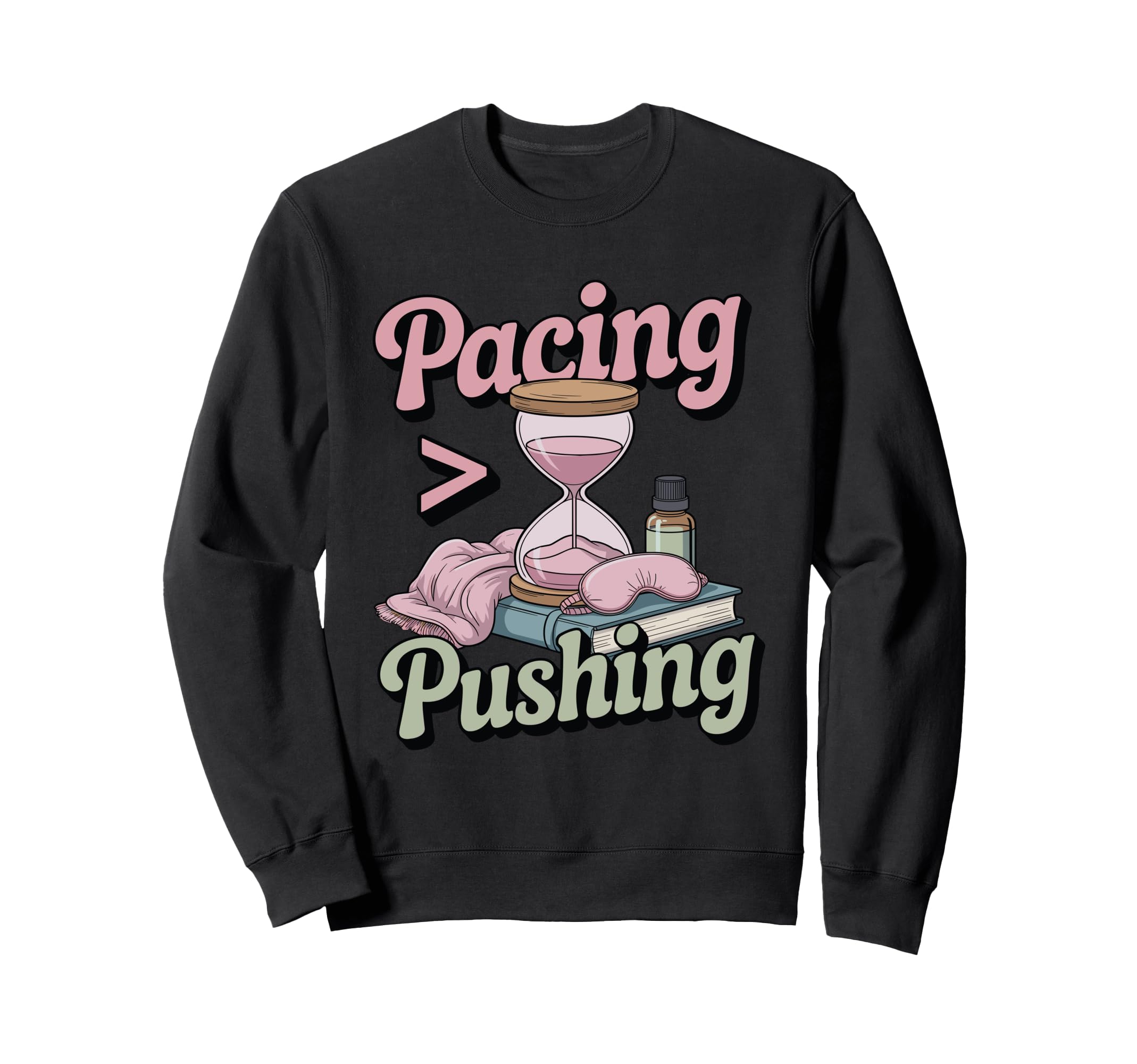 Pacing Over Pushing Chronic Sweatshirt - Aesthetic Graphic Men Women - T-Shirt, Sweatshirt, Hoodie