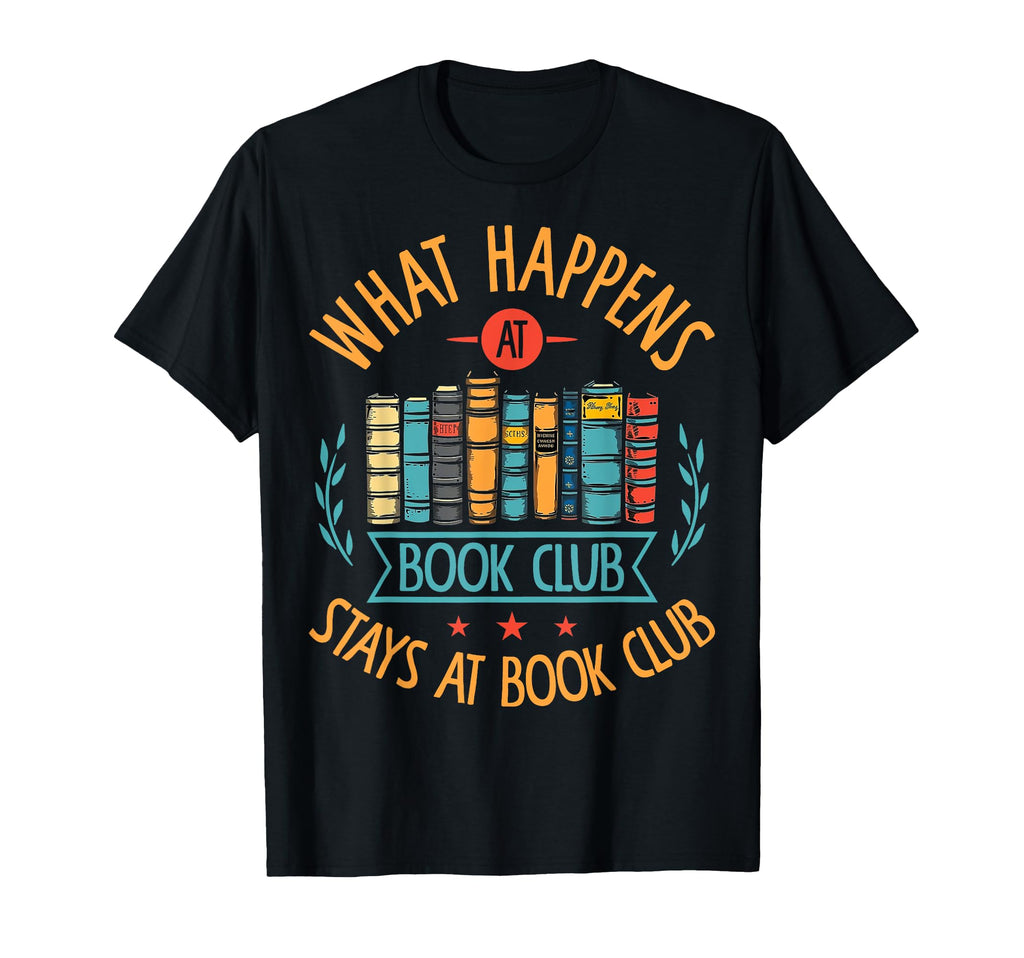 What Happens Book Club Stays Book Club T-Shirt - Custom Art Print Unisex - T-Shirt, Sweatshirt, Hoodie