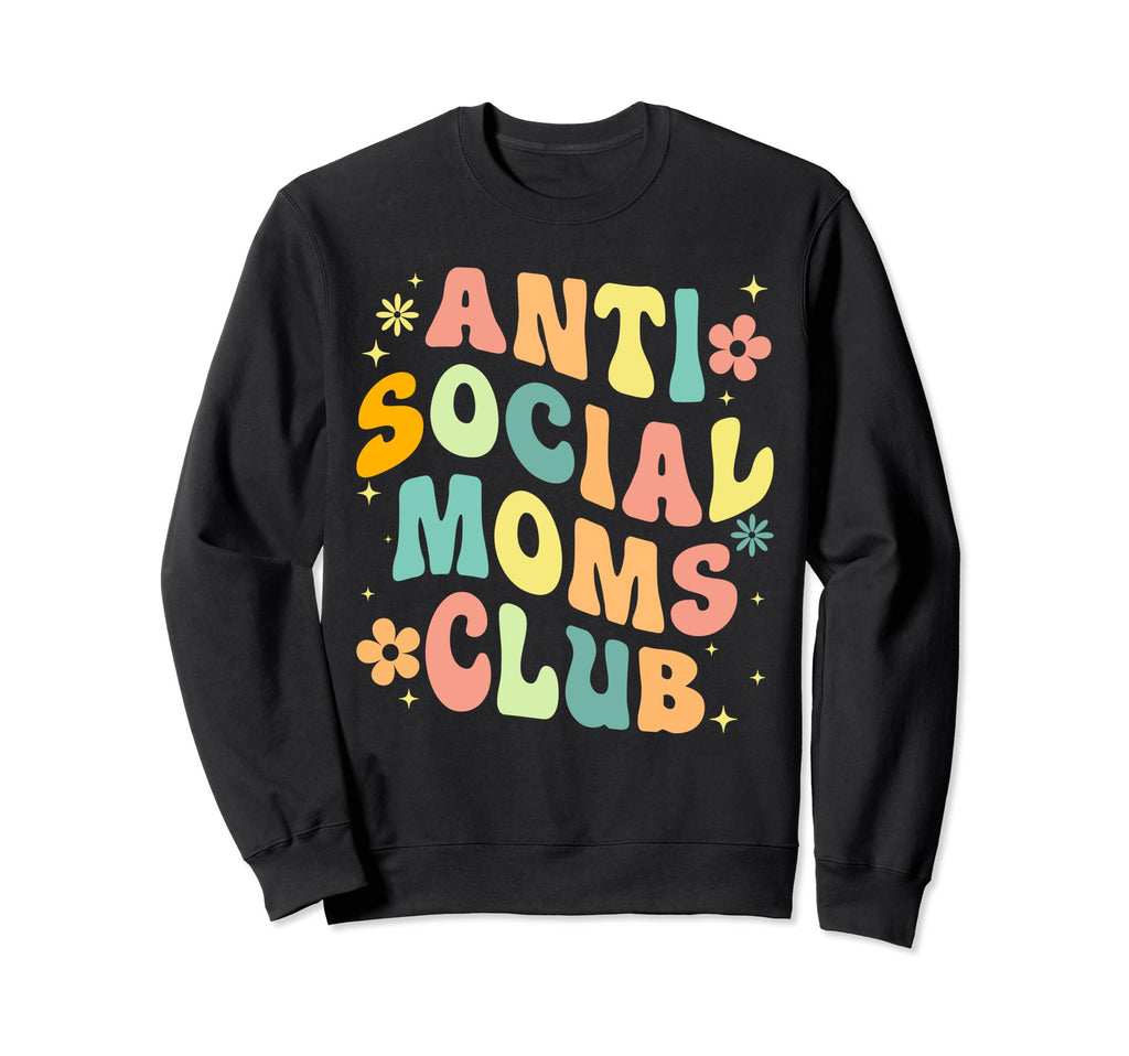 Anti Social Moms Club Groovy Sweatshirt - Minimalist Print Unisex - T-Shirt, Sweatshirt, Hoodie