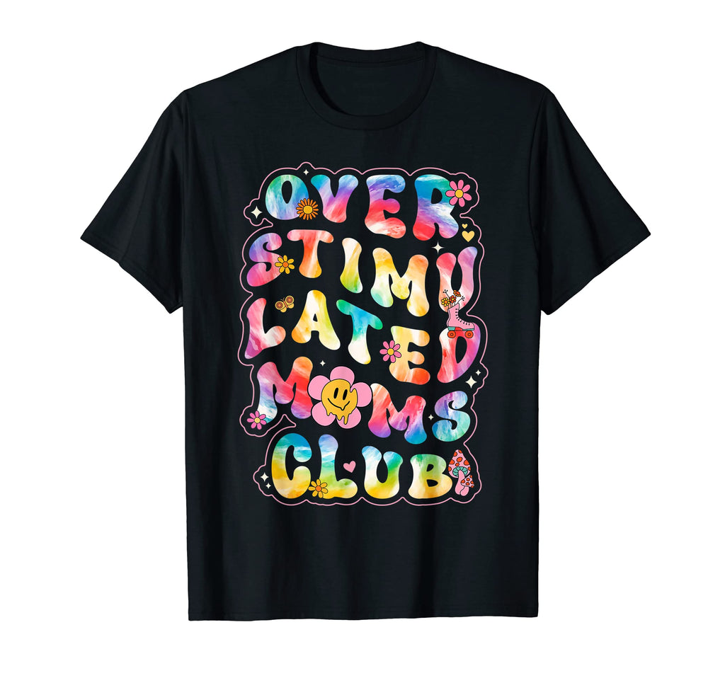 Overstimulated Moms Club Tie Dye T-Shirt - Trendy Graphic Men Women - T-Shirt, Sweatshirt, Hoodie