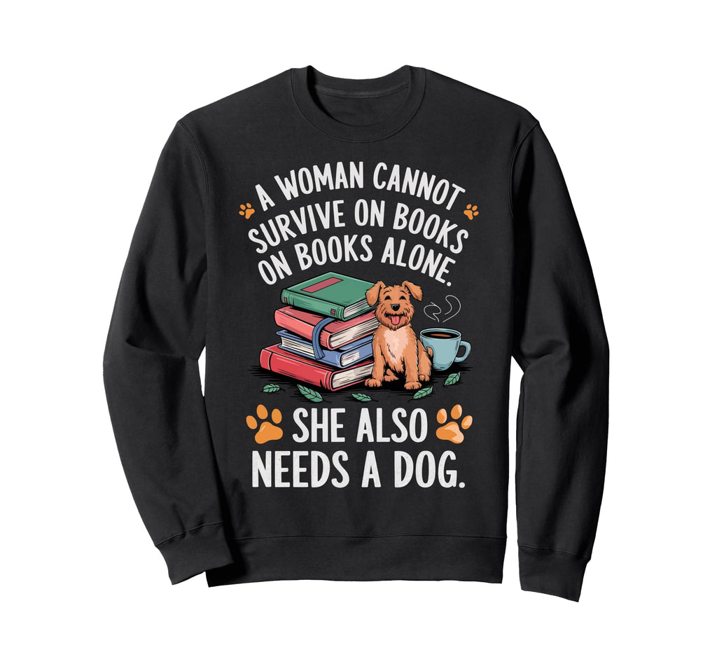Cannot Survive Books Alone She Sweatshirt - Novelty Apparel for Adults - T-Shirt, Sweatshirt, Hoodie
