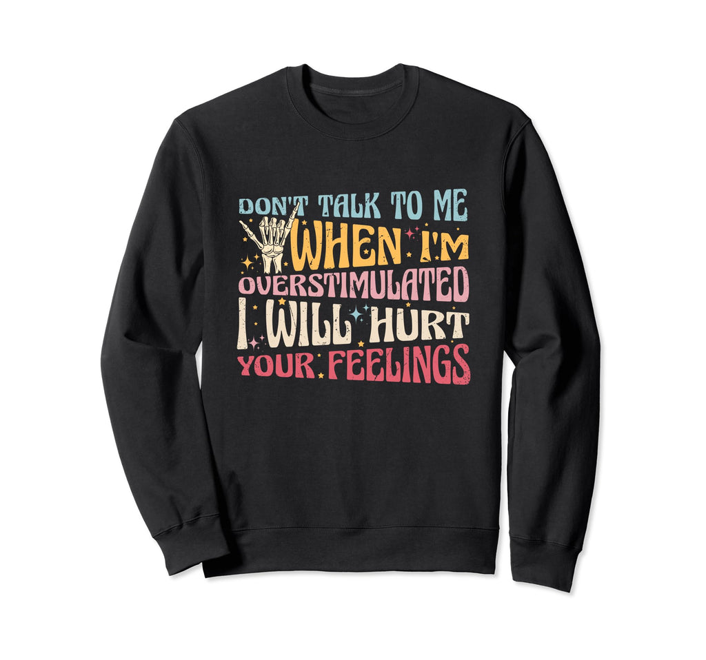 Groovy Dont Talk To Me When Im Sweatshirt - Unique Graphic Men Women - T-Shirt, Sweatshirt, Hoodie