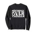 Professional Overthinker Humorous Sweatshirt - Custom Art Print Men Women - T-Shirt, Sweatshirt, Hoodie
