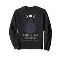 Amethyst Addict Healing Crystal Sweatshirt - Novelty Apparel for Adults - T-Shirt, Sweatshirt, Hoodie