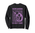 Screaming Is Self Care Empowering Sweatshirt - Streetwear Style Unisex - T-Shirt, Sweatshirt, Hoodie