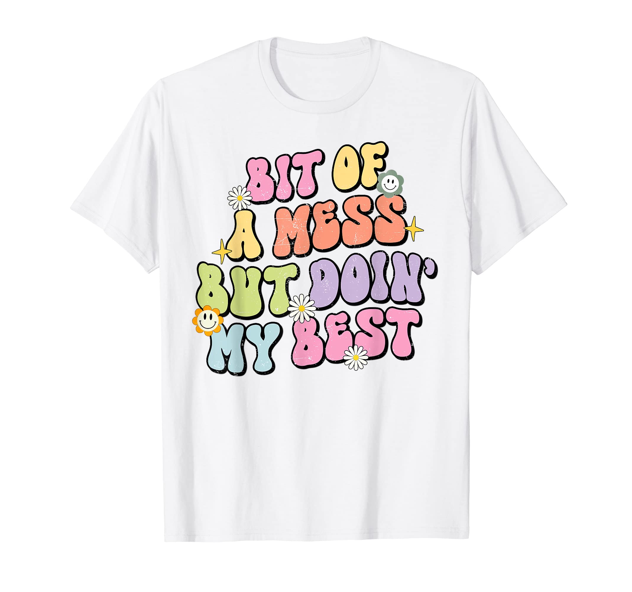 Bit Mess But Doin My Best Mental Health T-Shirt - Unique Graphic for Adults - T-Shirt, Sweatshirt, Hoodie