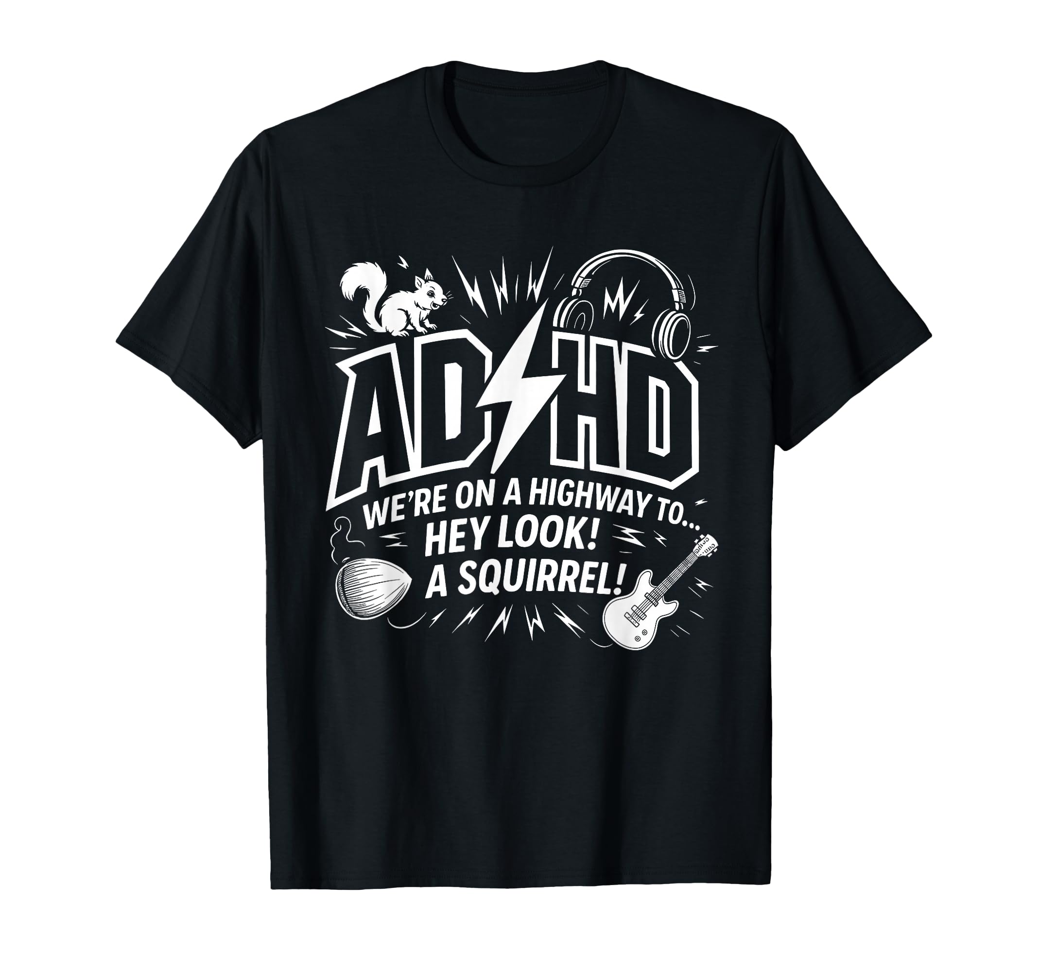 Funny Adhd Highway To Hey Squirrel T-Shirt - Streetwear Style Men Women - T-Shirt, Sweatshirt, Hoodie