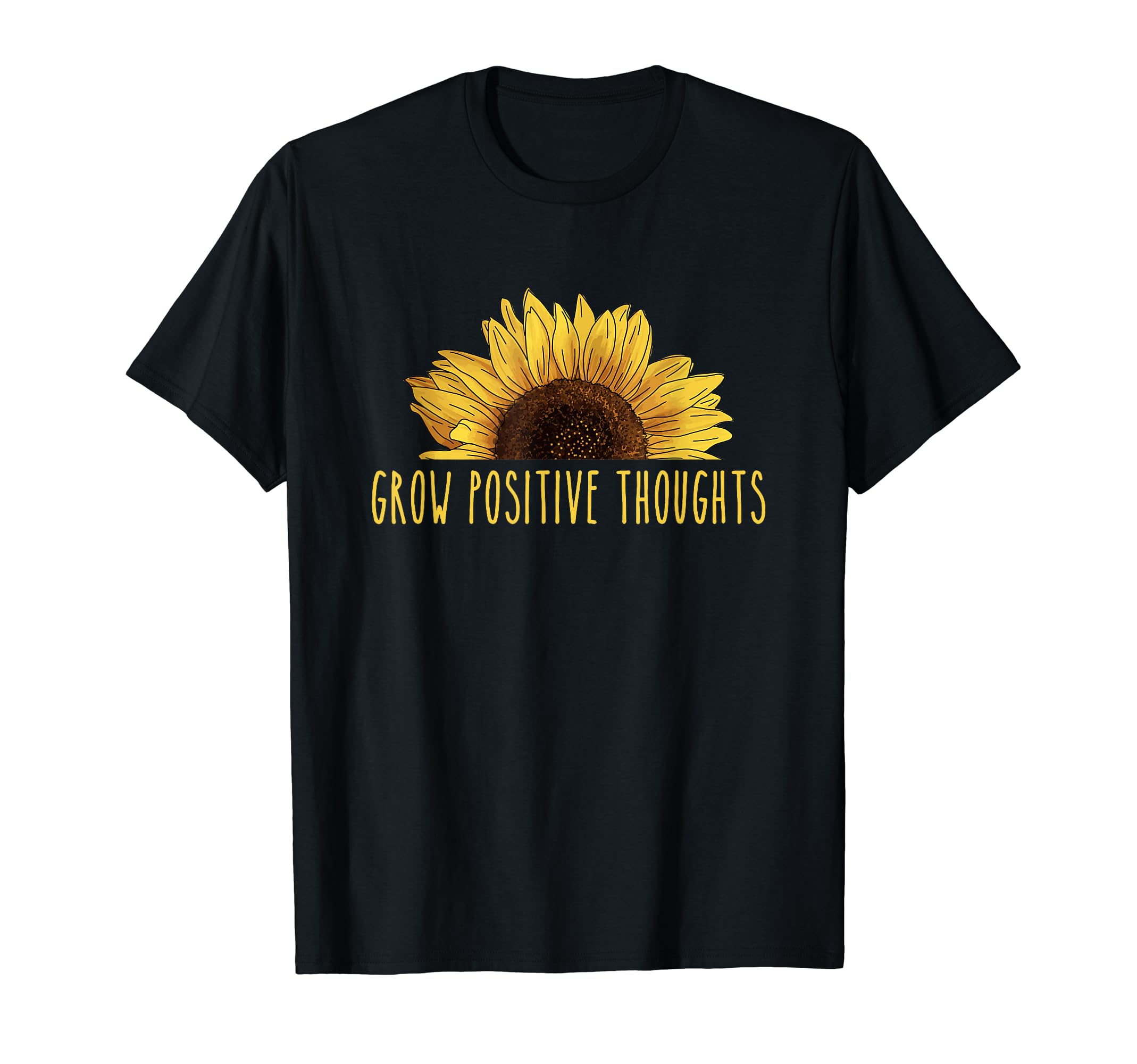 Grow Positive Thoughts Sunflower Gift T-Shirt - Streetwear Style Unisex - T-Shirt, Sweatshirt, Hoodie