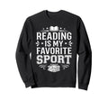 Reading Is My Favorite Sport Book Sweatshirt - Trendy Graphic for Adults - T-Shirt, Sweatshirt, Hoodie