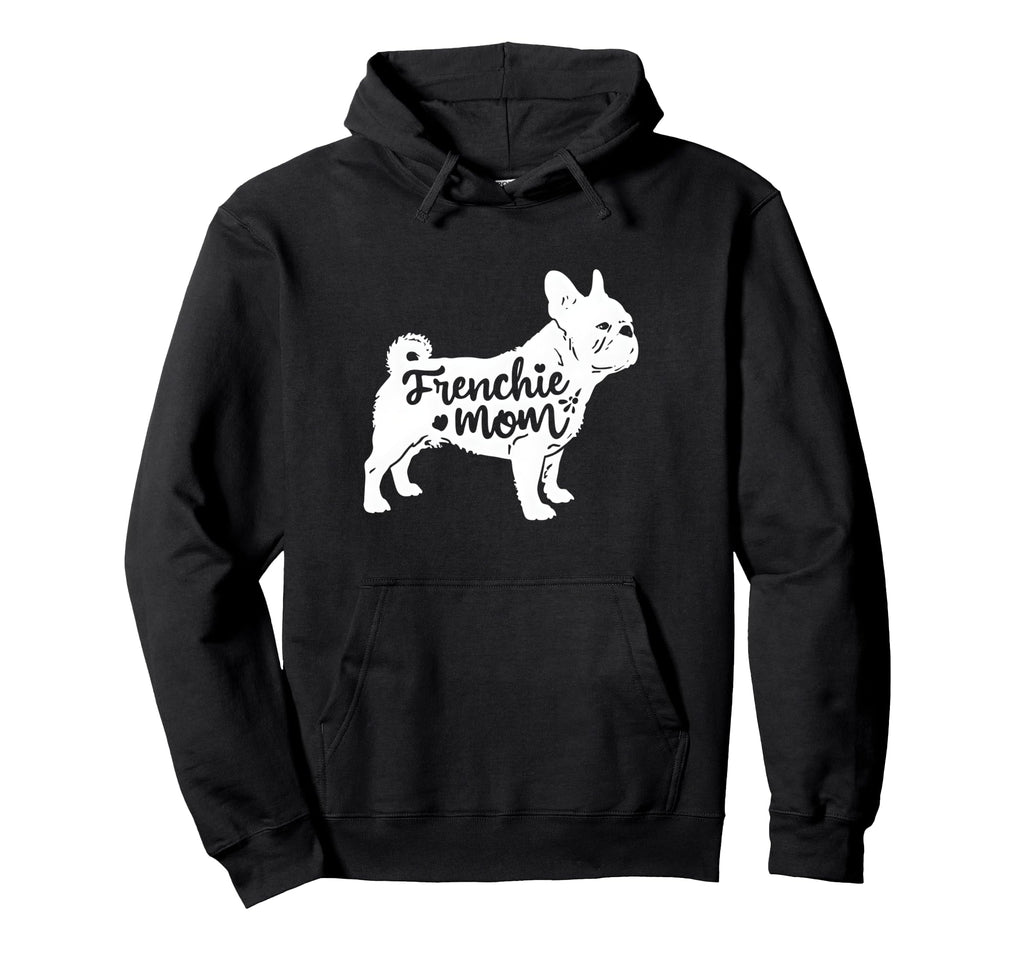 Frenchie Mom Womens French Bulldog Lover Hoodie - Novelty Apparel Unisex - T-Shirt, Sweatshirt, Hoodie