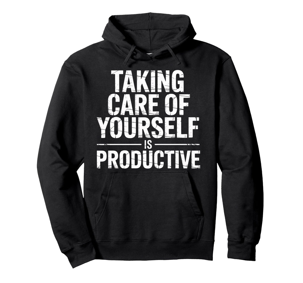 Taking Care Yourself Is Productive Hoodie - Trendy Graphic for Adults - T-Shirt, Sweatshirt, Hoodie