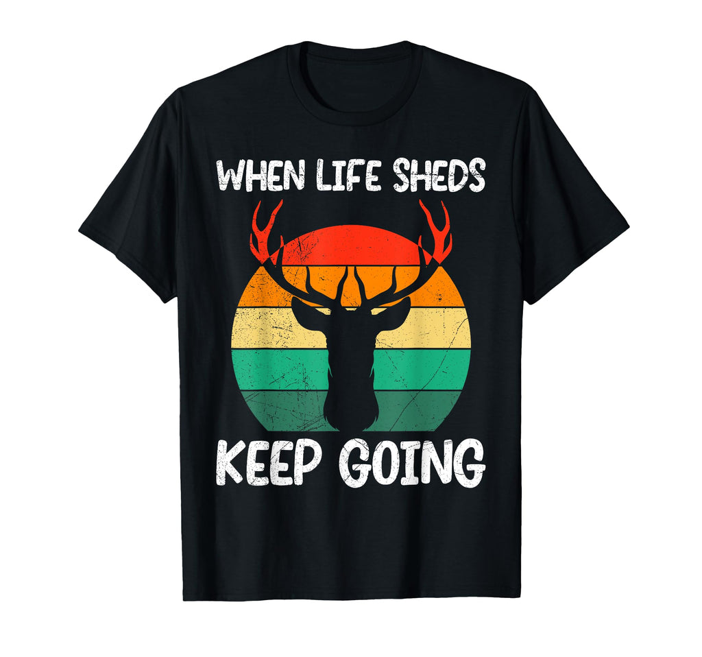 Deer Hunting When Life Sheds Keep T-Shirt - Aesthetic Graphic for Adults - T-Shirt, Sweatshirt, Hoodie