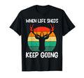 Deer Hunting When Life Sheds Keep T-Shirt - Aesthetic Graphic for Adults - T-Shirt, Sweatshirt, Hoodie