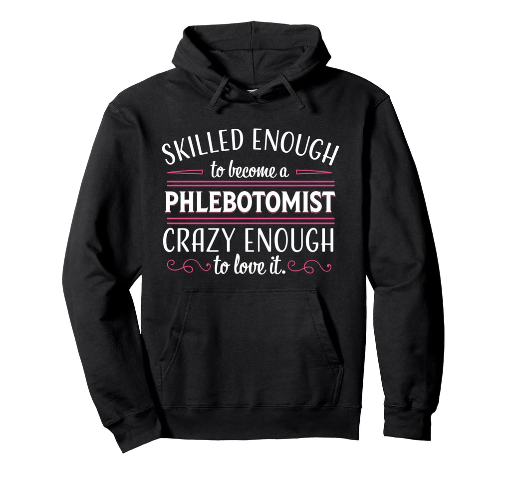Phlebotomist Funny Phlebotomy Job Gift Hoodie - Graphic Print Men Women - T-Shirt, Sweatshirt, Hoodie