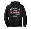 Phlebotomist Funny Phlebotomy Job Gift Hoodie - Graphic Print Men Women - T-Shirt, Sweatshirt, Hoodie