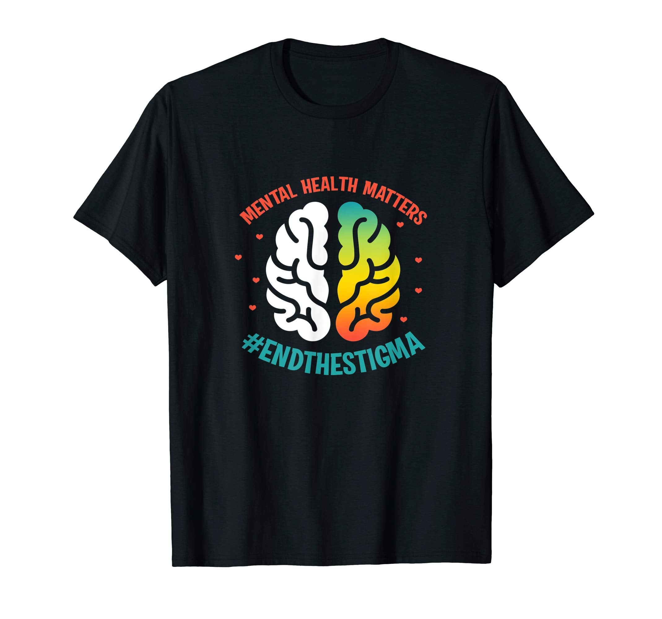 Mental Health Matters End Stigma Mental T-Shirt - Trendy Graphic Unisex - T-Shirt, Sweatshirt, Hoodie