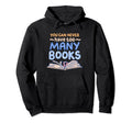 You Can Never Have Too Many Books Hoodie - Aesthetic Graphic Men Women - T-Shirt, Sweatshirt, Hoodie