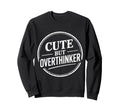 But Overthinker Introvert Sweatshirt - Minimalist Print Unisex - T-Shirt, Sweatshirt, Hoodie