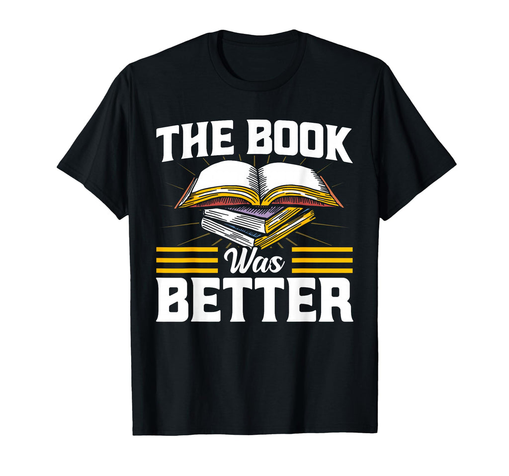 Book Was Better Book Literature T-Shirt - Minimalist Print for Adults - T-Shirt, Sweatshirt, Hoodie