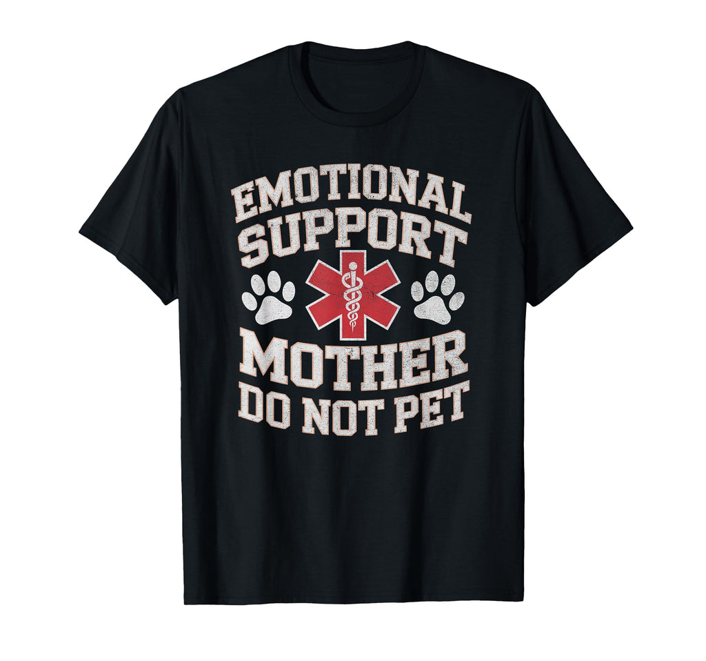 Emotional Support Mother Do Not T-Shirt - Fun Novelty Design for Adults - T-Shirt, Sweatshirt, Hoodie