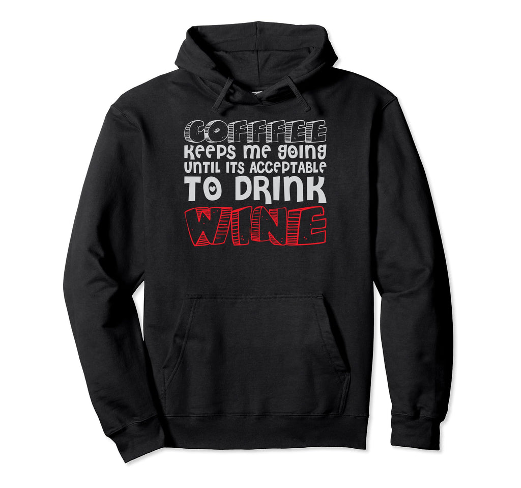 Coffee Keeps Me Going Until Its Hoodie - Trendy Graphic for Adults - T-Shirt, Sweatshirt, Hoodie