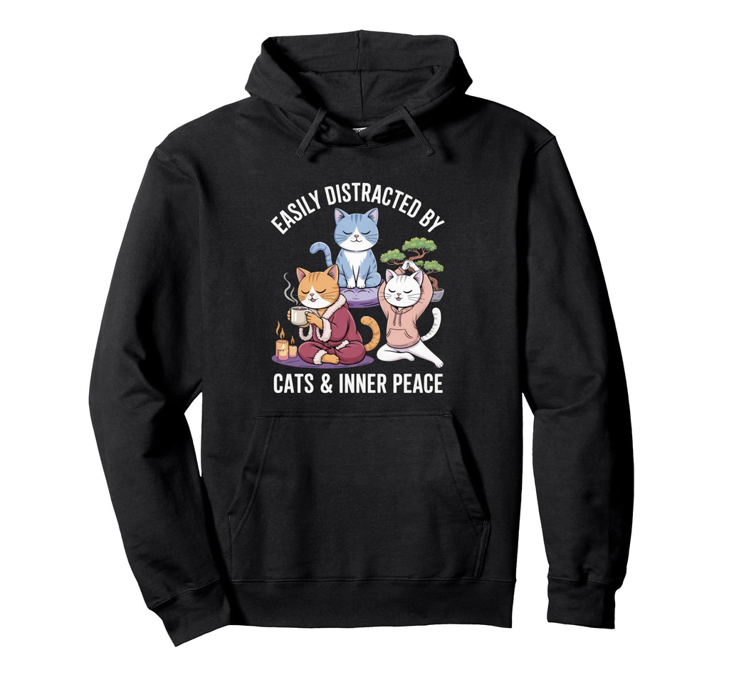 Easily Distracted Cats And Inner Peace Cat Hoodie - Trendy Graphic Unisex - T-Shirt, Sweatshirt, Hoodie