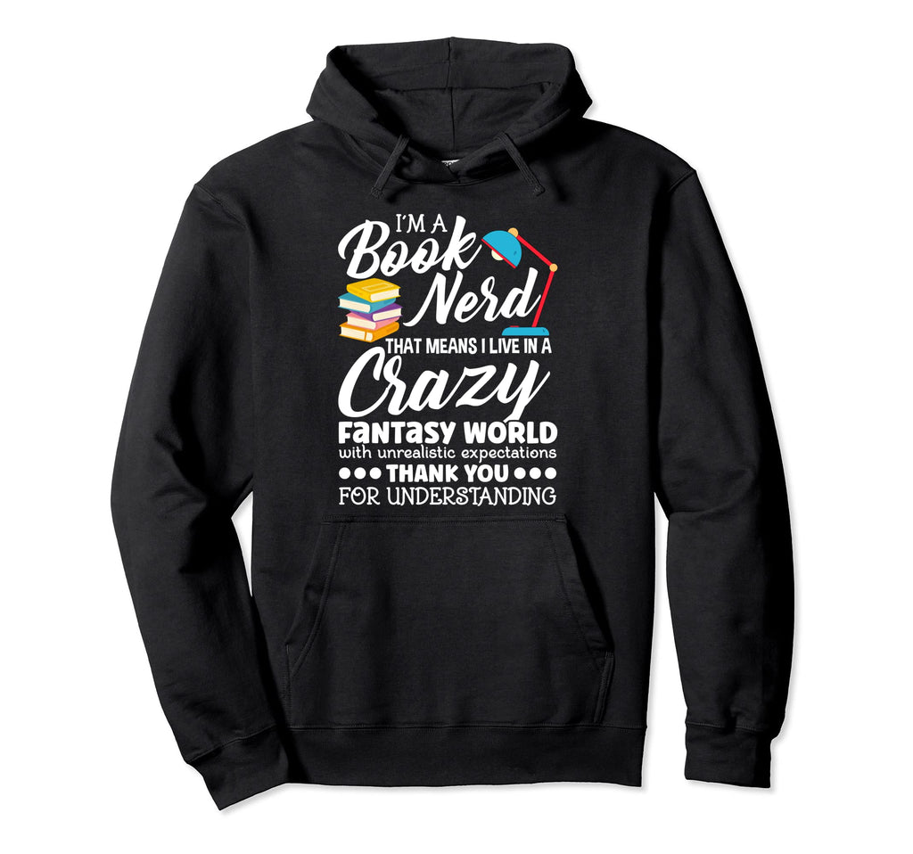 Im Book Nerd Bookworm And Book Lover Hoodie - Casual Everyday Wear Unisex - T-Shirt, Sweatshirt, Hoodie