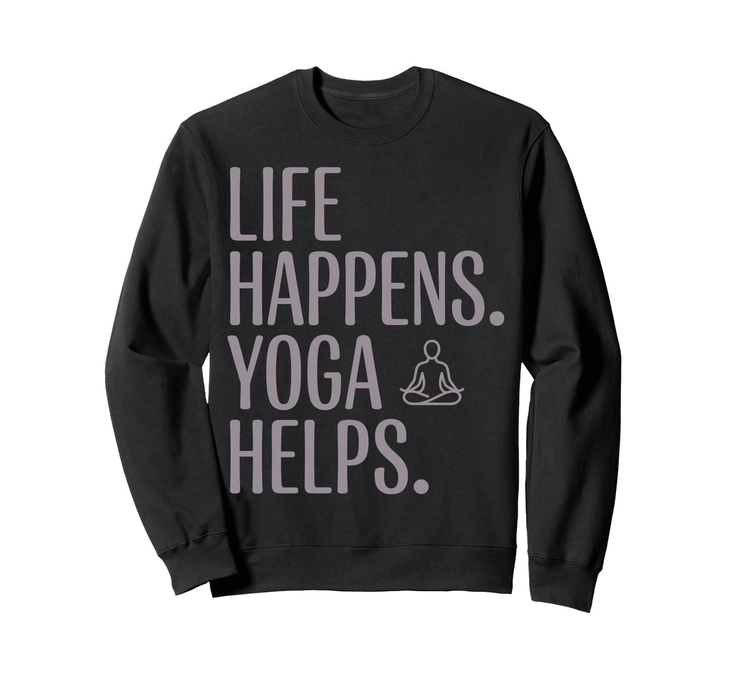Funny Life Happens Yoga Helps Sweatshirt - Minimalist Print Unisex - T-Shirt, Sweatshirt, Hoodie