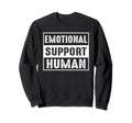 Emotional Support Human Emotional Sweatshirt - Trendy Graphic for Adults - T-Shirt, Sweatshirt, Hoodie