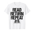 Read Return Repeat Library Book T-Shirt - Casual Everyday Wear Men Women - T-Shirt, Sweatshirt, Hoodie