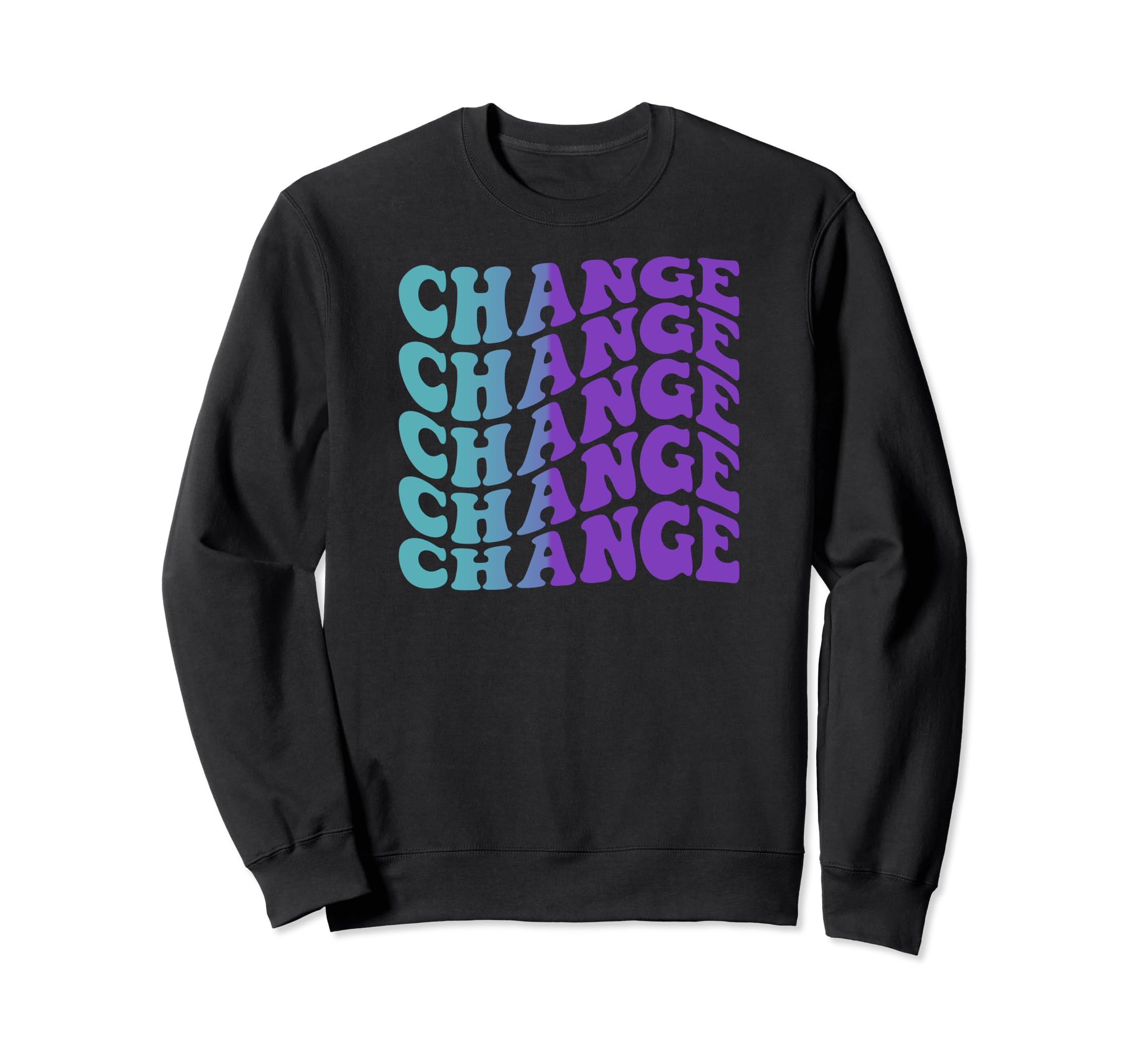 Change Self Care Sweatshirt - Casual Everyday Wear for Adults - T-Shirt, Sweatshirt, Hoodie
