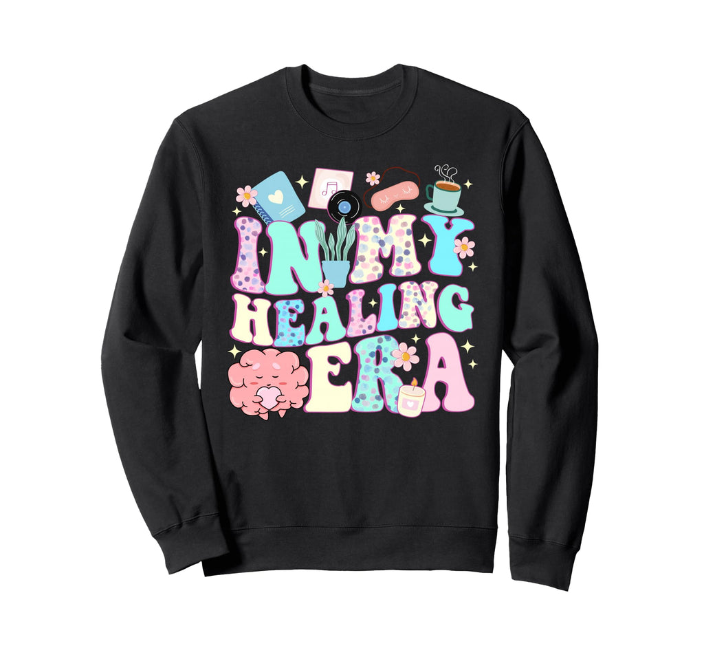 My Healing Era Funny Mental Sweatshirt - Fun Novelty Design Men Women - T-Shirt, Sweatshirt, Hoodie