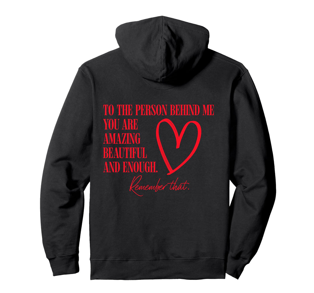 To Person Behind Me You Are Hoodie - Casual Everyday Wear Men Women - T-Shirt, Sweatshirt, Hoodie