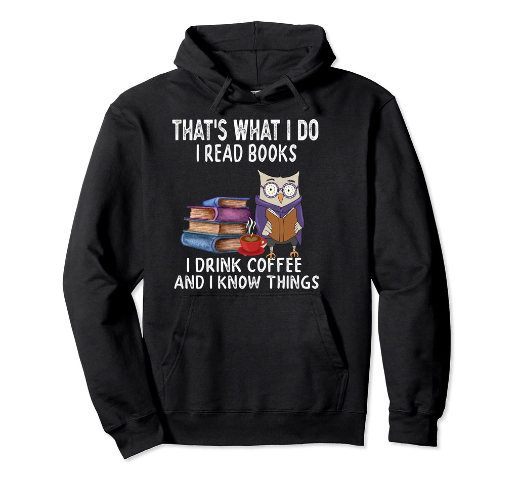 Thats What I Do I Read Books I Drink Hoodie - Aesthetic Graphic Men Women - T-Shirt, Sweatshirt, Hoodie