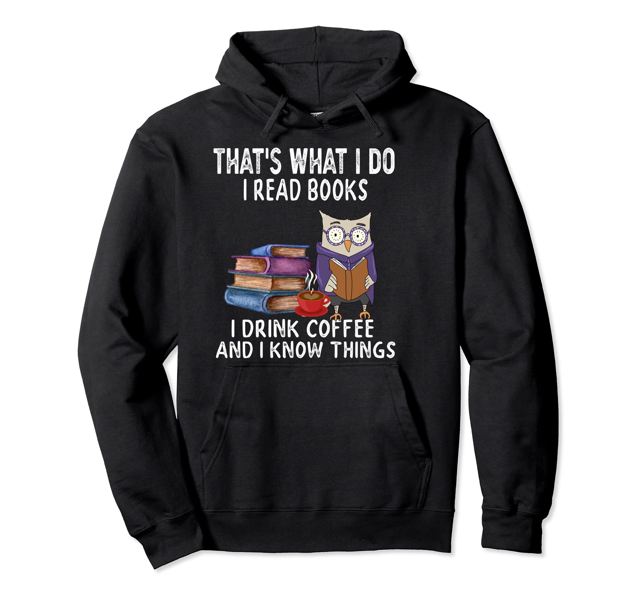 Thats What I Do I Read Books I Drink Hoodie - Aesthetic Graphic Men Women - T-Shirt, Sweatshirt, Hoodie