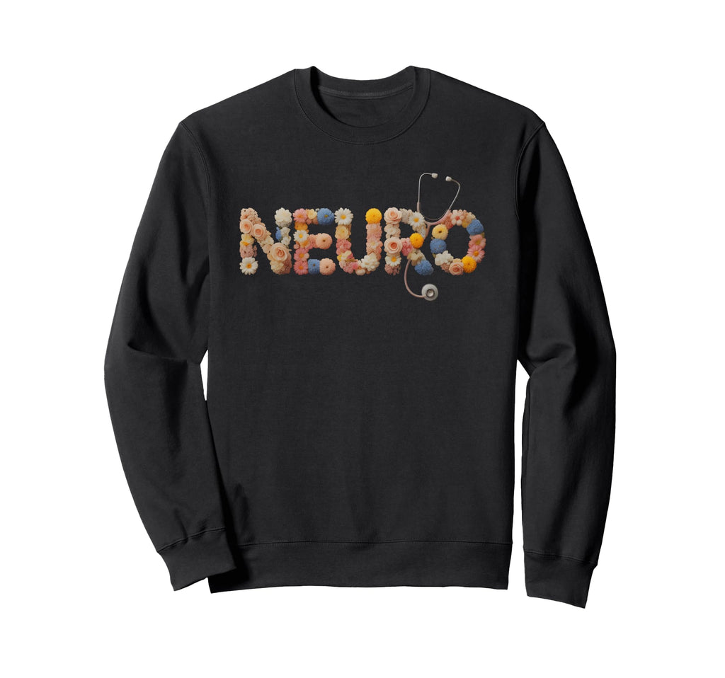 Funny Neuro Nurse Nursing School Sweatshirt - Streetwear Style for Adults - T-Shirt, Sweatshirt, Hoodie