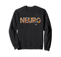 Funny Neuro Nurse Nursing School Sweatshirt - Streetwear Style for Adults - T-Shirt, Sweatshirt, Hoodie