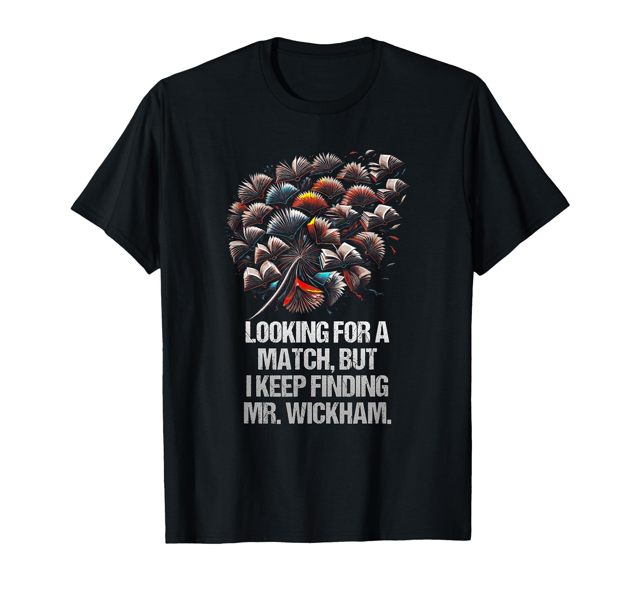 Looking Match But I Keep Finding Mr T-Shirt - Custom Art Print Men Women - T-Shirt, Sweatshirt, Hoodie