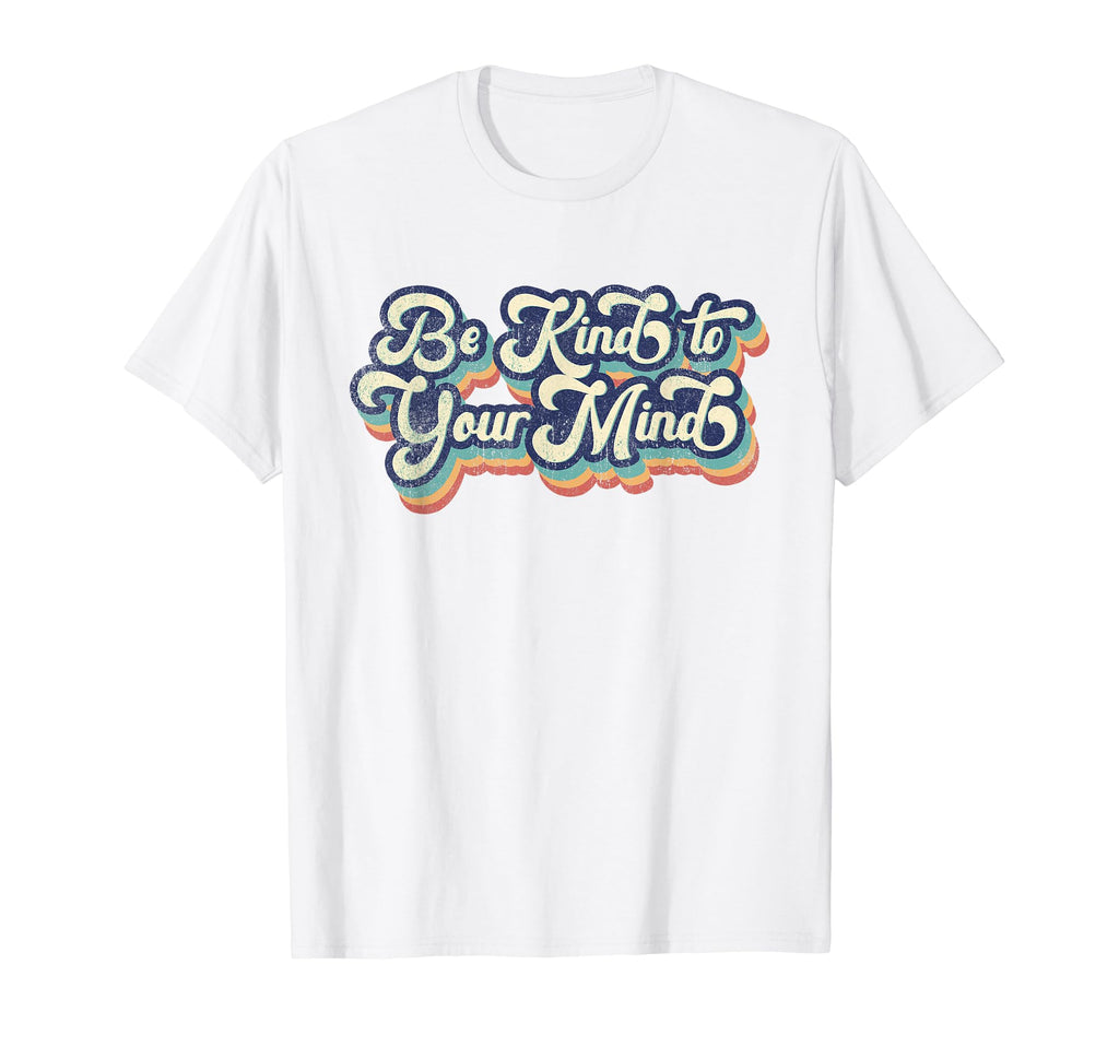 Be Kind To Your Mind Vanilla T-Shirt - Fun Novelty Design for Adults - T-Shirt, Sweatshirt, Hoodie