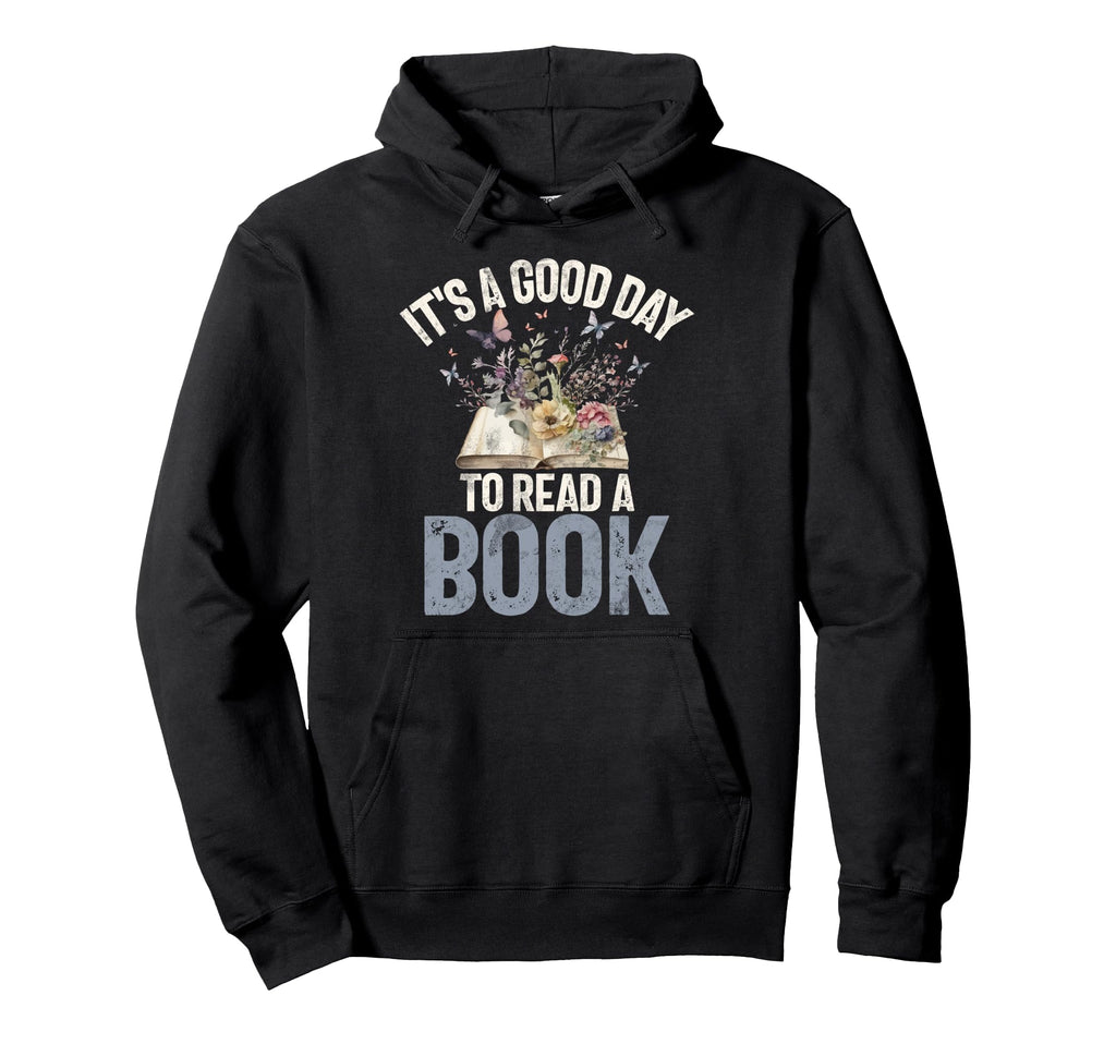Its Good Day To Read Book Lover Hoodie - Streetwear Style Men Women - T-Shirt, Sweatshirt, Hoodie
