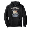 Its Good Day To Read Book Lover Hoodie - Streetwear Style Men Women - T-Shirt, Sweatshirt, Hoodie