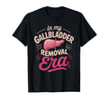 Funny My Gallbladder Removal Era T-Shirt - Novelty Apparel Men Women - T-Shirt, Sweatshirt, Hoodie