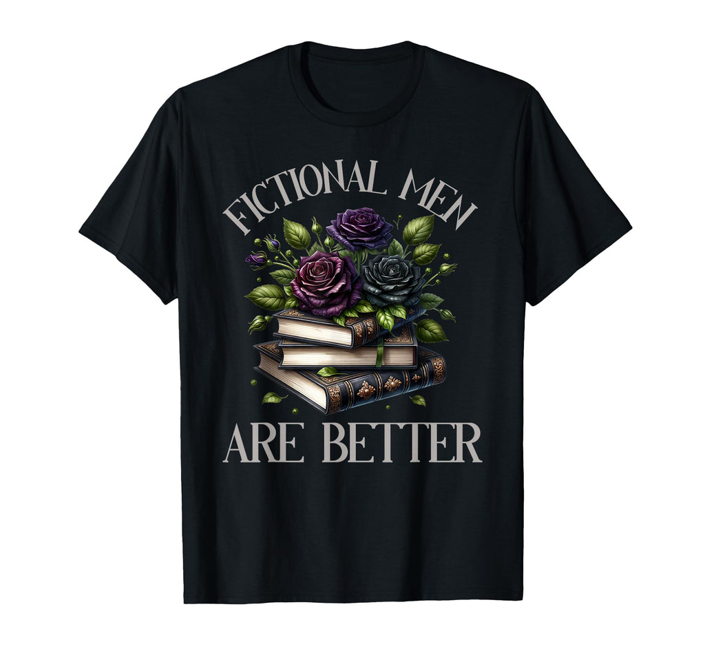 Dark Romance Fictional Are Better T-Shirt - Custom Art Print Men Women - T-Shirt, Sweatshirt, Hoodie