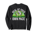 Heal Your Own Pace Mental Health Sweatshirt - Unique Graphic Men Women - T-Shirt, Sweatshirt, Hoodie