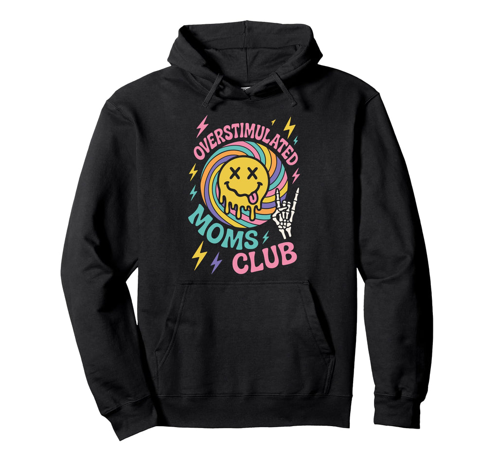 Overstimulated Moms Club Mothers Day Mom Hoodie - Graphic Print Men Women - T-Shirt, Sweatshirt, Hoodie