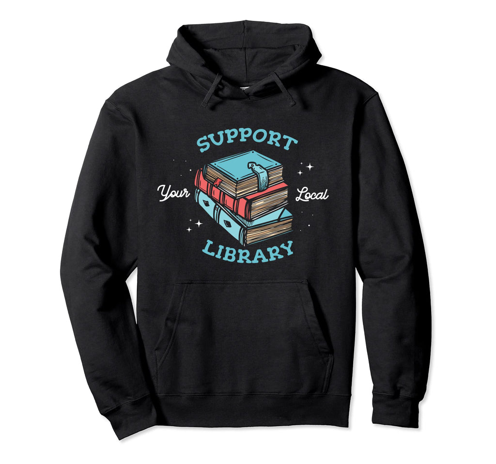 Support Your Local Library Librarian Hoodie - Minimalist Print for Adults - T-Shirt, Sweatshirt, Hoodie