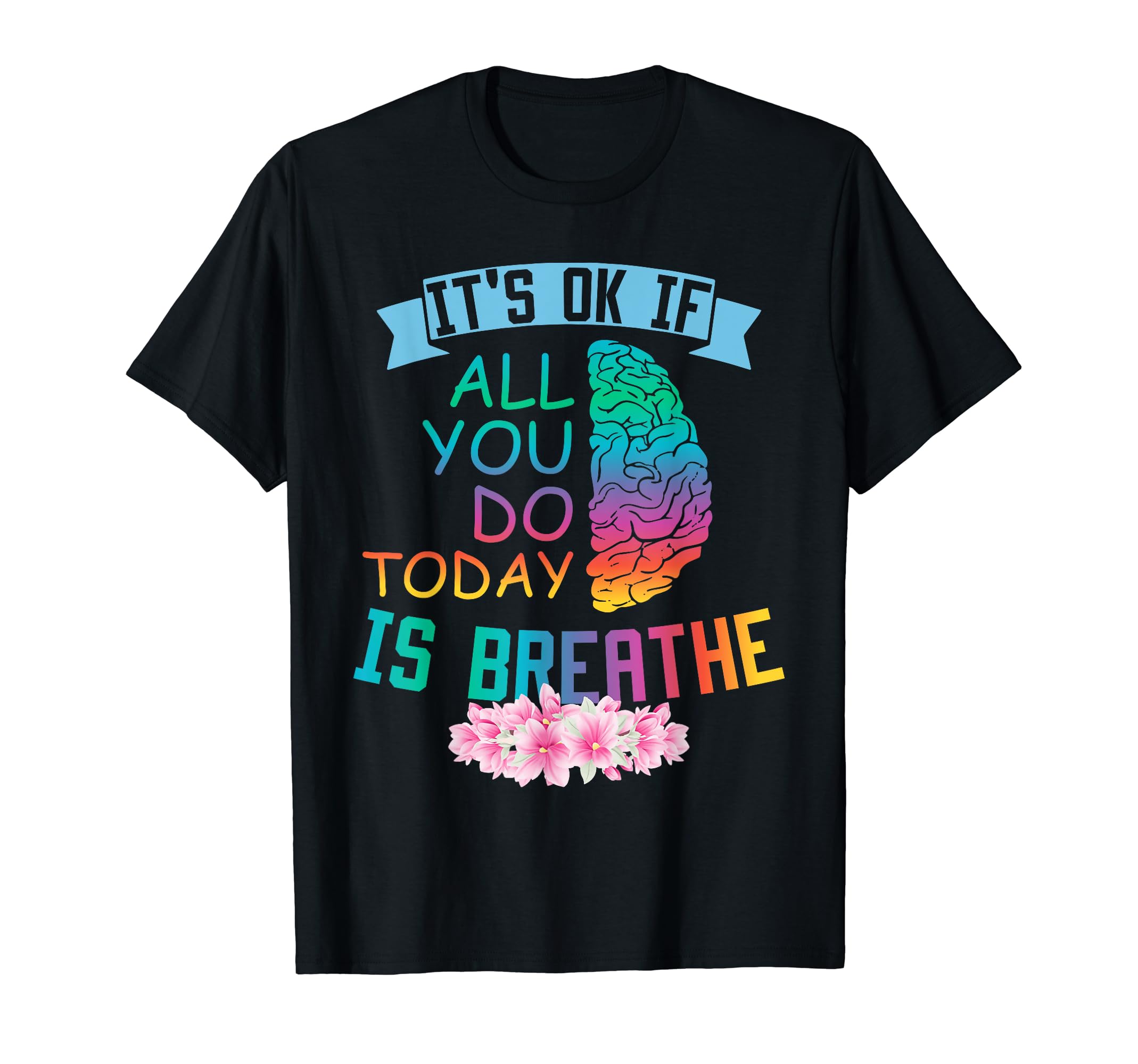 Its Okay If All You Do Today Is T-Shirt - Trendy Graphic for Adults - T-Shirt, Sweatshirt, Hoodie