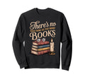 Funny Book Lover Bookworm Librarian Sweatshirt - Trendy Graphic for Adults - T-Shirt, Sweatshirt, Hoodie