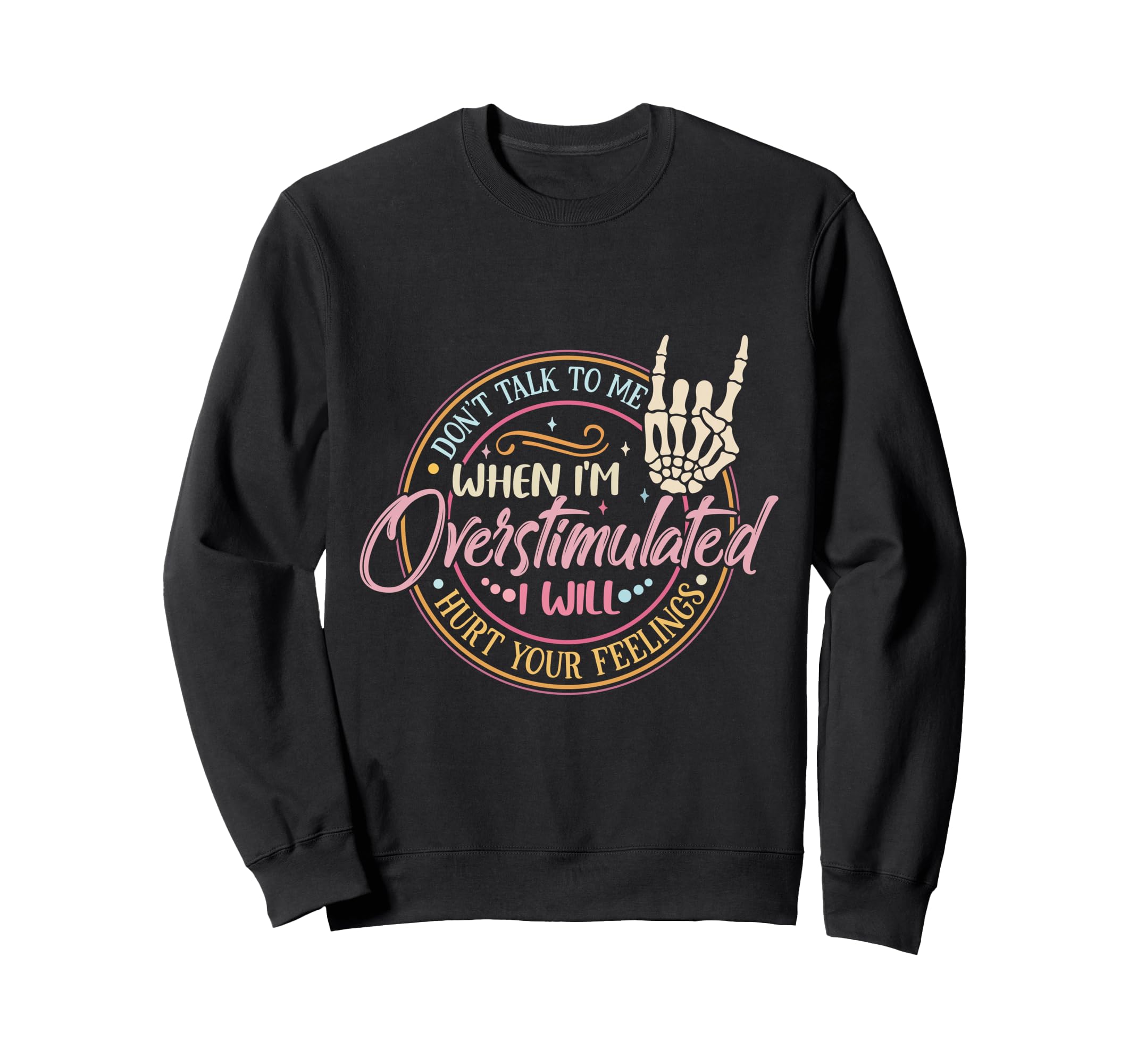 Dont Talk To Me When Im Overstimulated Sweatshirt - Graphic Print Men Women - T-Shirt, Sweatshirt, Hoodie