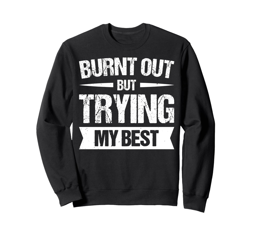 Burnout Self Care Motivational T-Shirt - Casual Everyday Wear for Adults - T-Shirt, Sweatshirt, Hoodie